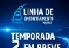 Podcast “Linha do Encontramento” volta para a segunda temporada – em breve